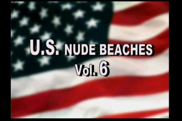 U.S. nude beaches vol 6 - Living in harmony with nature as the primary goal of the naturist lifestyle